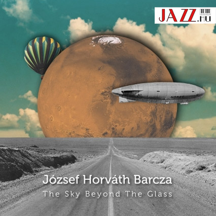 Barcza Horváth József – The Sky Beyond The Glass