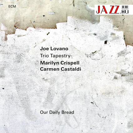 Joe Lovano Trio Tapestry –  Our Daily Bread    