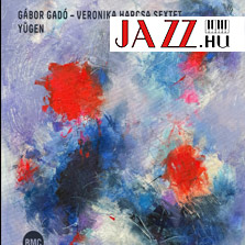 Gadó Gábor/Harcsa Veronika Sextet – Yügen