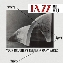 Your Brother’s Keeper & Gary Bartz – Where River Meets