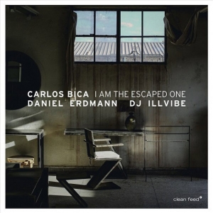 Carlos Bica/Daniel Erdmann/DJ Illvibe: I am the Escaped One