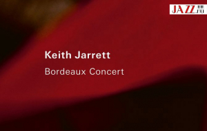 Keith Jarrett –  Bordeaux Concert
