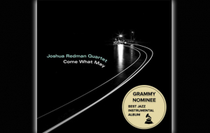 Joshua Redman Quartet - Come What May
