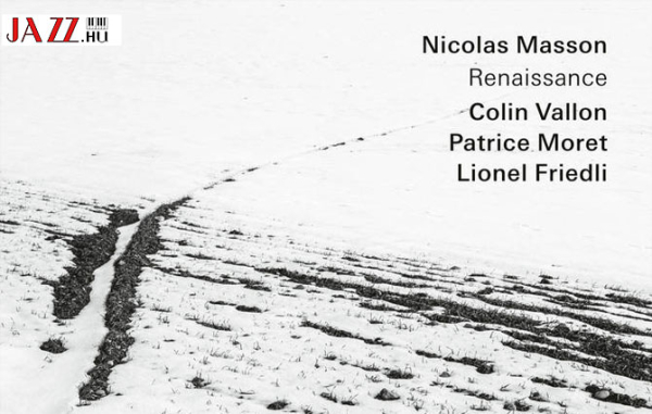 Nicolas Masson – Renaissance // Jazz reneszánsz Svájcból?