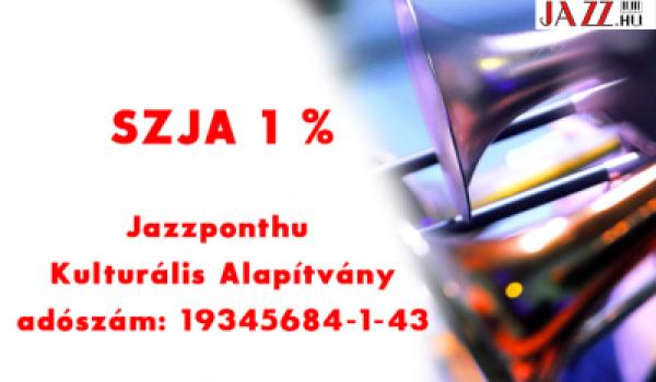 Kérjük, az SZJA 1%-át a Jazzponthu Kulturális Alapítványnak ajánlja fel