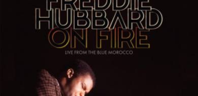 Mainstream Jazz Albumok - 2025 – FREDDIE HUBBARD: ON FIRE – LIVE FROM THE BLUE MOROCCO