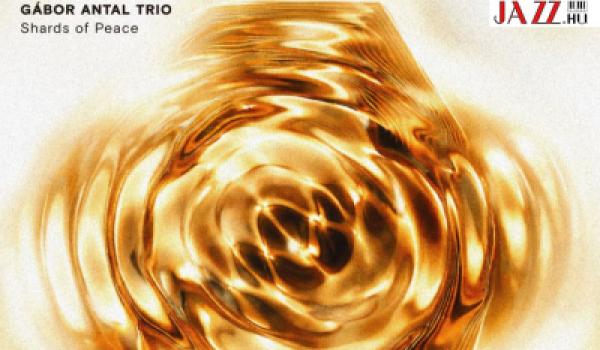 Antal Gábor Trió – Shards of Peace